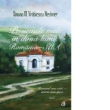 Pe urmele mele in doua lumi: Romania - SUA. Volumul I. Romanul unei vieti - cronica unei epoci - Simona M. Vrabiescu Kleckner