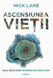 Cumpara ieftin Ascensiunea vieții - Nick Lane
