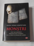 Simon Sebag Montefiore - Monstrii - Cele Mai Malefice Personalitati Istorice
