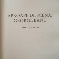 George Banu Aproape de scena (eseuri marturii, I. Boldea, St. Pop-Curseu, 2013)