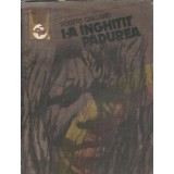 I-a inghitit padurea (volumul 2) - Robert Gaillard