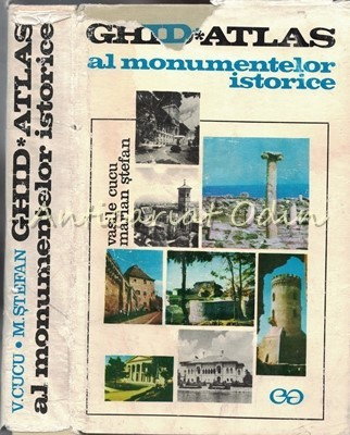 Ghid. Atlas Al Monumentelor Istorice - Vasile Cucu, Marian Stefan foto