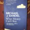What money can&#039;t buy : the moral limits of markets / Michael J. Sandel