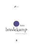 Actul de imagine - Paperback brosat - Horst Bredekamp - Tact