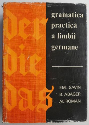 Gramatica practica a limbii germane &amp;ndash; Em. Savin, B. Abager, Al. Roman foto