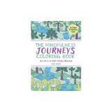 The Mindfulness Journeys Coloring Book: Get Lost in an Adult Coloring Adventure