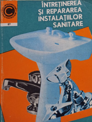 Gheorghe Muresanu - Intretinerea si repararea instalatiilor sanitare (1976) foto