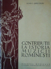 CONTRIBUTII LA ISTORIA MUZICII ROMANESTI de ROMEO GHIRCOIASIU foto