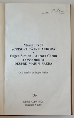 MARIN PREDA , SCRISORI CATRE AURORA / EUGEN SIMION - AURORA CORNU , CONVORBIRI DESPRE MARIN PREDA , 1998 , PREZINTA URME DE UZURA , EXEMPLAR RELEGAT foto