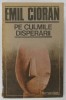 Pe culmile disperarii - Emil Cioran, Humanitas, 1990, Roman