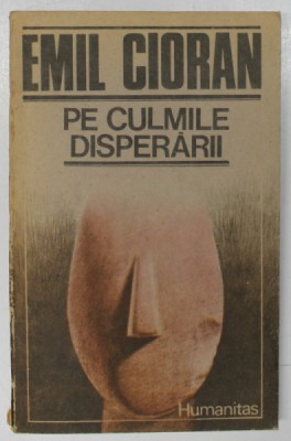 PE CULMILE DISPERARII de EMIL CIORAN , 1990 foto