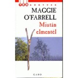 Miut&aacute;n elment&eacute;l - Maggie O'Farrell