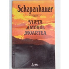 VIATA AMORUL MOARTEA - SCHOPENHAUER