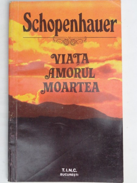 VIATA AMORUL MOARTEA - SCHOPENHAUER