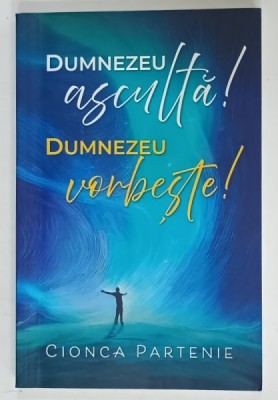 DUMNEZEU ASCULTA ! DUMNEZEU VORBESTE ! de CIONCA PARTENIE , 2021 foto