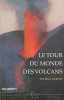 Patrick Barois - Le tour du monde des volcans (lb. franceza), 1998, Alta editura