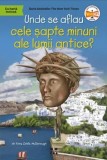 Unde se aflau cele sapte minuni ale lumii antice?/Yona Zeldis McDonough