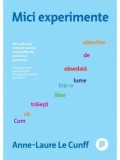 Cumpara ieftin Mici experimente. Cum sa traiesti liber intr-o lume obsedata de obiective/Anne-Laure Le Cunff