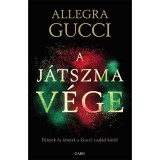 A j&aacute;tszma v&eacute;ge. F&eacute;nyek &eacute;s &aacute;rnyak a Gucci csal&aacute;d k&ouml;r&uuml;l - Allegra Gucci