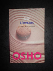 OSHO - LIBERTATEA. CURAJUL DE A FI TU INSUTI foto