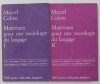 MATERIAUX POUR UNE SOCIOLOGIE DU LANGAGE par MARCEL COHEN , VOLUMELE I - II , 1971