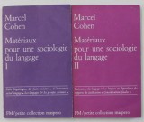 MATERIAUX POUR UNE SOCIOLOGIE DU LANGAGE par MARCEL COHEN , VOLUMELE I - II , 1971