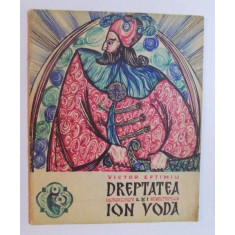 DREPTATEA LUI ION VODA de VICTOR EFTIMIU , ilustratii de ADRIAN IONESCU , 1966
