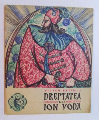 DREPTATEA LUI ION VODA de VICTOR EFTIMIU , ilustratii de ADRIAN IONESCU , 1966 foto