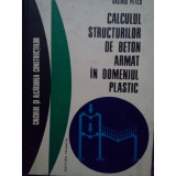 Valeriu Petcu - Calculul structurilor de beton armat in domeniul plastic (1972)