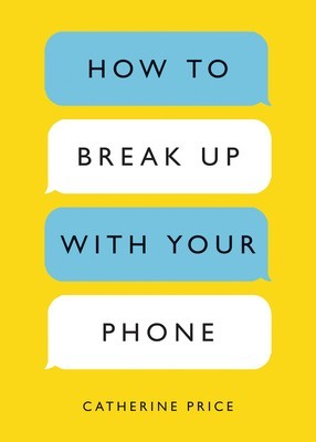 How to Break Up with Your Phone: The 30-Day Plan to Take Back Your Life foto