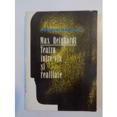 MAX REINHARDT TEATRU INTRE VIS SI REALITATE de HEINRICH BRAULICH 1972