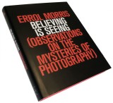 Errol Morris - Believing Is Seeing: Observations on the Mysteries of Photography