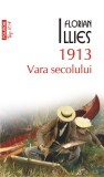 1913. Vara secolului | Florian Illies, Polirom