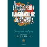 Enciclopedia imaginariilor din Romania. Volumul 4. Imaginar religios - Ioan Chirila