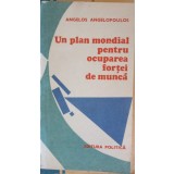 UN PLAN MONDIAL PENTRU OCUPAREA FORTEI DE MUNCA. PENTRU UN KEYNESISM LA SCARA INTERNATIONALA-ANGELOS ANGELO-245342