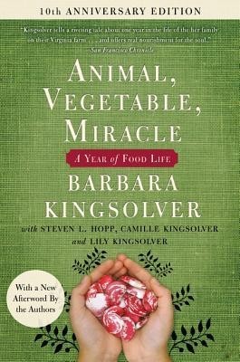 Animal, Vegetable, Miracle - 10th Anniversary Edition: A Year of Food Life