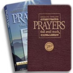 Prayers That Avail Much 25th Anniversary Commemorative Burgundy Leather: Three Bestselling Works in One Volume