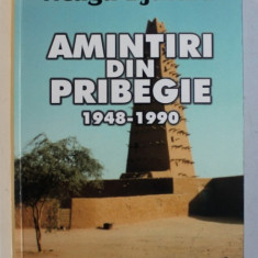 AMINTIRI DIN PRIBEGIE 1948-1990 de NEAGU DJUVARA ,2002 , DEDICATIE , PREZINTA HALOURI DE APA