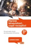 Cumpara ieftin Parinti binevoitori, copii receptivi. 10 principii-cheie ale Educatiei Eficiente/Laurence Dudek