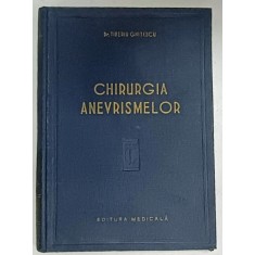 CHIRURGIA ANEVRISMELOR de Dr. TIBERIU GHITESCU , 1958
