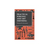 Practical Forging and Art Smithing