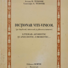 DICTIONAR VITI - VINICOL PE INTELESUL INTERESUL SI PLACEREA TUTUROR-AVRAM D. TUDOSE, LAURENTIU A. TUDOSE