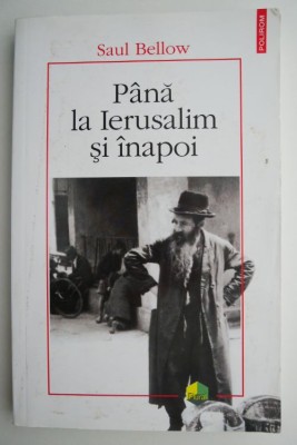 Pana la Ierusalim si inapoi &amp;ndash; Saul Bellow foto