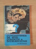 CUNOASTEREA DE SINE , CONDITIE A INTELEPCIUNII de ADINA CHELCEA , SEPTIMIU CHELCEA