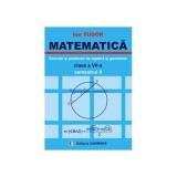 MATEMATICA Clasa a 7-a Semestrul 2. Exercitii si probleme de algebra si geometrie - Ion Tudor