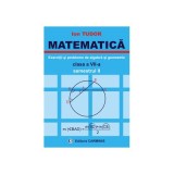 MATEMATICA Clasa a 7-a Semestrul 2. Exercitii si probleme de algebra si geometrie - Ion Tudor