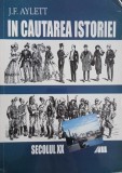 In cautarea istoriei. Secolul XX - J.F. Aylett