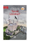 Unde este Turnul Londrei? - Paperback brosat - Janet B. Pascal - Pandora M