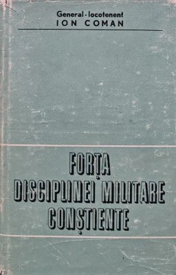 Forta disciplinei militare constiente - 1971 - Ion Coman (AI60) foto