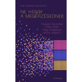 Ne higgy a meg&eacute;rz&eacute;sednek! - Hogyan haszn&aacute;ld a Big Dat&aacute;t, hogy megkapd, amire v&aacute;gysz? - Seth Stephens-Davidowitz